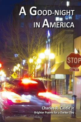 A Good-night in America by Castle Jr, Charles R.