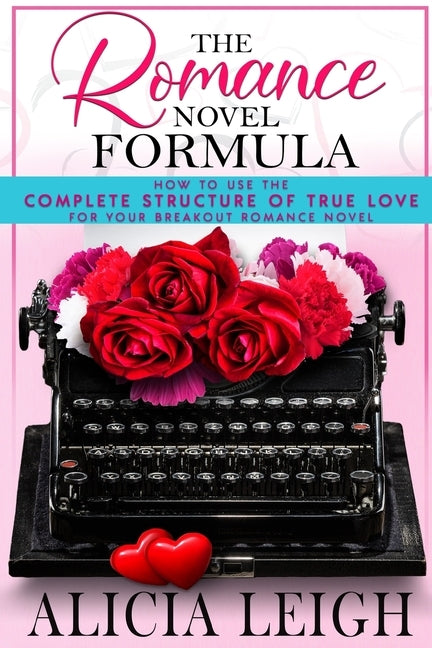 The Romance Novel Formula by Leigh, Alicia