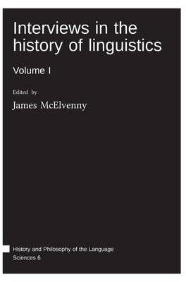 Interviews in the history of linguistics: Volume I by McElvenny, James