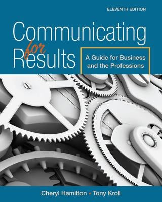 Communicating for Results: A Guide for Business and the Professions by Hamilton, Cheryl