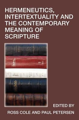 Hermeneutics, Intertextuality and the Contemporary Meaning of Scripture by Petersen, Paul