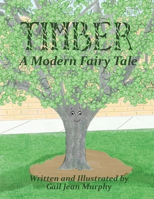Timber: A Modern Fairy Tale by Murphy, Gail Jean