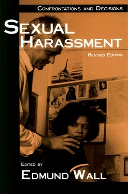 Sexual Harassment: Confrontations and Decisions by Wall, Edmund