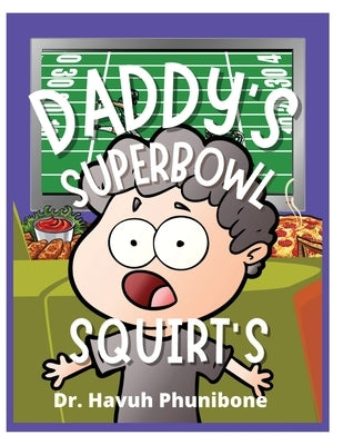 Daddy's Super Bowl Squirts by Phunibone, Havuh