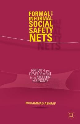 Formal and Informal Social Safety Nets: Growth and Development in the Modern Economy by Ashraf, M.