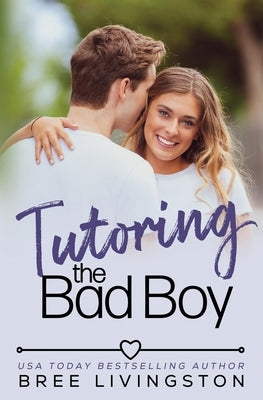 Tutoring the Bad Boy: A Fake Relationship Romance by Schrunk, Christina