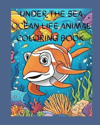 Under The Sea Ocean Life Animal Coloring Book: sea creatures dinosaur mermaid beach for kids children toddlers drawing tracing by Raza, Farah
