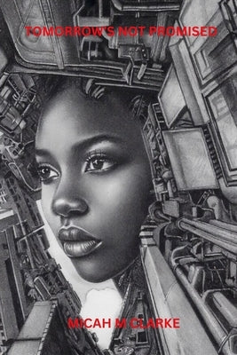 Tomorrow's Not Promised 2 by Clarke, Micah M.