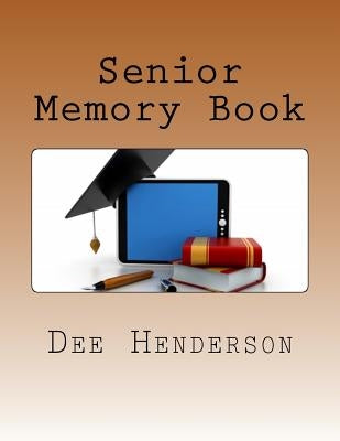 Senior Memory Book by Henderson, Dee