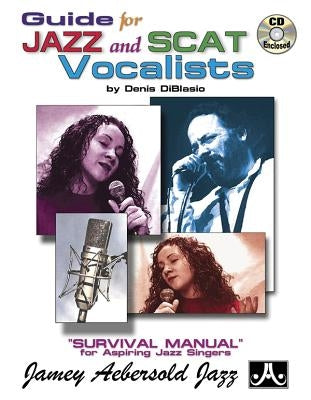 Guide for Jazz and Scat Vocalists: Survival Manual for Aspiring Jazz Singers, Book & CD by DiBlasio, Denis