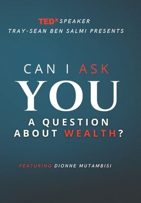 Can I Ask You a Question about Wealth?: Featuring Dionne Mutambisi by Mutambisi, Dionne