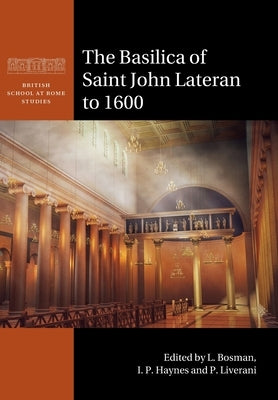 The Basilica of Saint John Lateran to 1600 by Bosman, L.