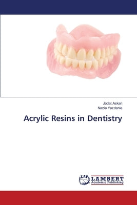 Acrylic Resins in Dentistry by Askari, Jodat