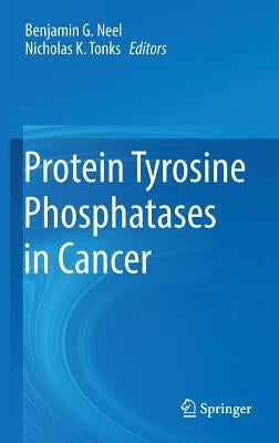 Protein Tyrosine Phosphatases in Cancer by Neel, Benjamin G.
