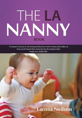 The La Nanny Book: A Book for Nannies and Parents by Neilson, Larissa