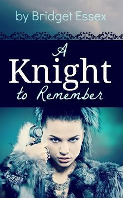 A Knight to Remember by Essex, Bridget