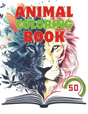 50 Different Animal Kingdom Quest: Around the World in Color Whimsical Beasts and Beautiful Backgrounds - An Imaginative Coloring Collection by Sobolevskij, Artur
