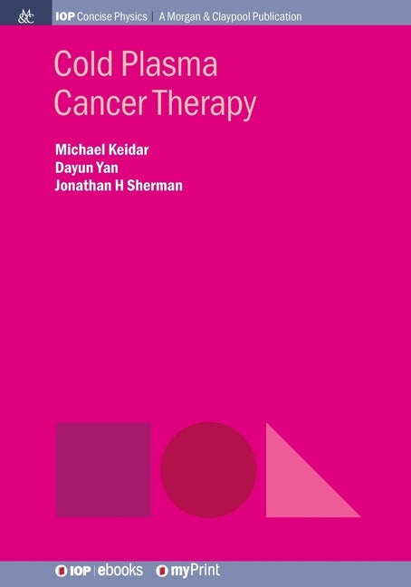 Cold Plasma Cancer Therapy by Keidar, Michael