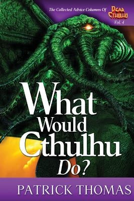What Would Cthulhu Do? by Thomas, Patrick