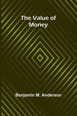 The Value of Money by M. Anderson, Benjamin