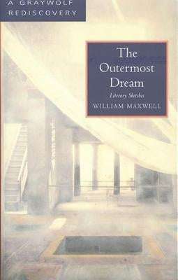The Outermost Dream: Literary Sketches by Maxwell, William