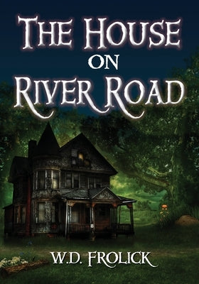 The House on River Road by Frolick, W. D.
