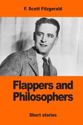 Flappers and Philosophers by Fitzgerald, F. Scott