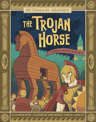 The Trojan Horse: A Modern Graphic Greek Myth by Peters, Stephanie True