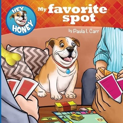 Hey Honey: My Favorite Spot by Carr, Paula I.