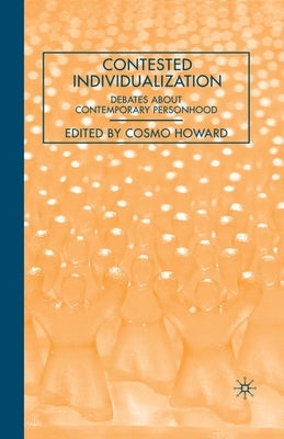 Contested Individualization: Debates about Contemporary Personhood by Howard, C.