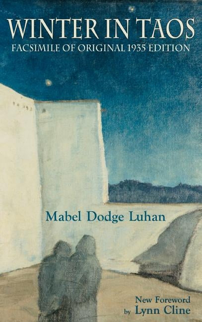 Winter in Taos by Luhan, Mabel Dodge