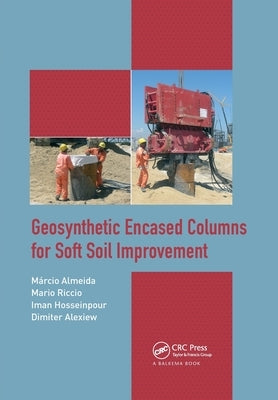 Geosynthetic Encased Columns for Soft Soil Improvement by Almeida, Márcio
