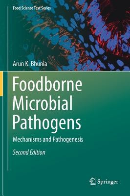 Foodborne Microbial Pathogens: Mechanisms and Pathogenesis by Bhunia, Arun K.