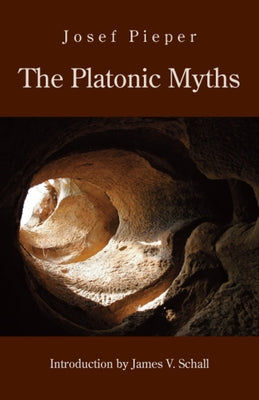 The Platonic Myths by Pieper, Josef