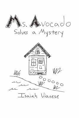Ms. Avocado Solves a Mystery by Vianese, Isaiah