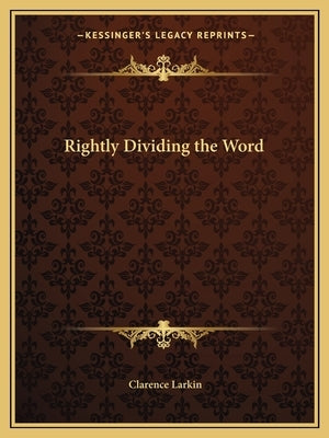 Rightly Dividing the Word by Larkin, Clarence