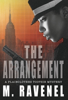 The Arrangement: A Plainclothes Tootsie Mystery by Ravenel, M.