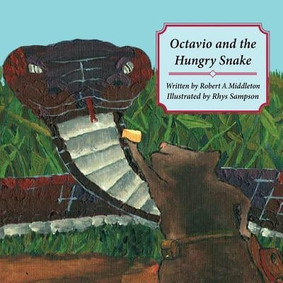 Octavio and the Hungry Snake by Middleton, Robert a.