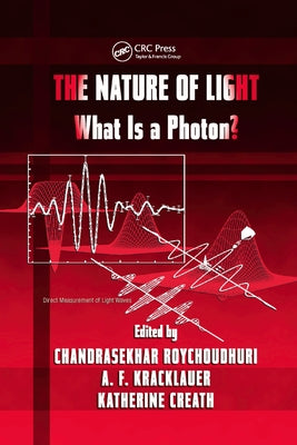 The Nature of Light: What Is a Photon? by Roychoudhuri, Chandra