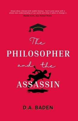 The Philosopher and the Assassin by Baden, D. A.