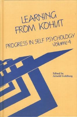 Progress in Self Psychology, V. 4: Learning from Kohut by Goldberg, Arnold I.