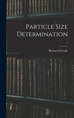 Particle Size Determination; 7 by Cadle, Richard D.