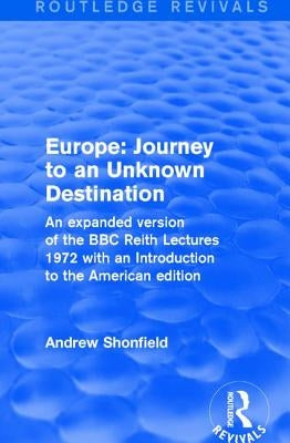 Revival: Europe: Journey to an Unknown Destination (1972) by Shonfield, Andrew