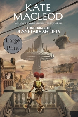 Plundering the Planetary Secrets by MacLeod, Kate