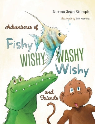 Adventures Of Fishy Wishy Washy Wishy And Friends by Stemple, Norma Jean