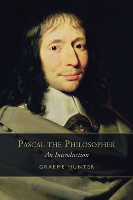 Pascal the Philosopher: An Introduction by Hunter, Graeme