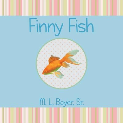 Finny Fish by Boyer, M. L., Sr.