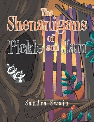 The Shenanigans of Pickle and Jam by Swain, Sandra