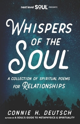 Whispers of the Soul(R) A Collection of Spiritual Poems for Relationships by Deutsch, Connie H.