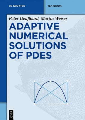 Adaptive Numerical Solution of Pdes by Deuflhard, Peter
